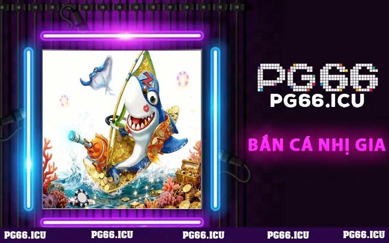 Bắn Cá Nhị Gia